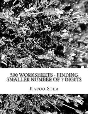 500 Worksheets - Finding Smaller Number of 7 Digits de Kapoo Stem