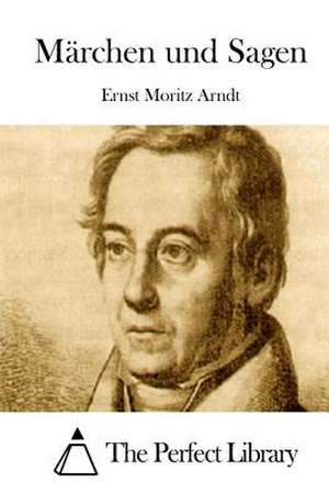 Marchen Und Sagen de Ernst Moritz Arndt