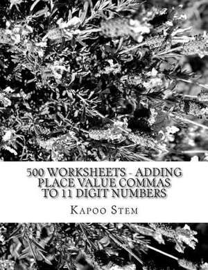 500 Worksheets - Adding Place Value Commas to 11 Digit Numbers de Kapoo Stem