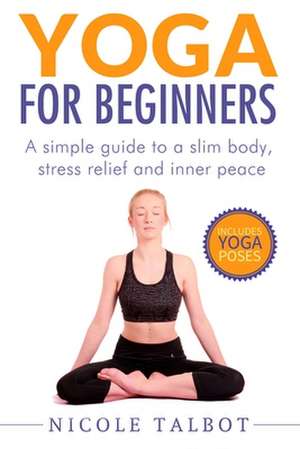 Yoga for Beginners de Nicole Talbot