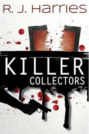 Killer Collectors de R. J. Harries