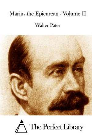 Marius the Epicurean - Volume II de Walter Pater