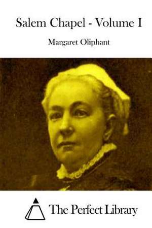 Salem Chapel - Volume I de Margaret Oliphant