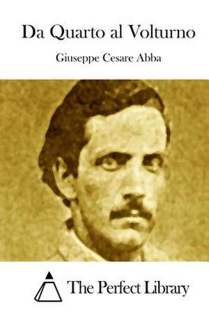 Da Quarto Al Volturno de Giuseppe Cesare Abba