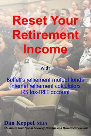 Reset Your Retirement Income de Dan Keppel Mba