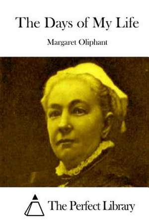 The Days of My Life de Margaret Oliphant