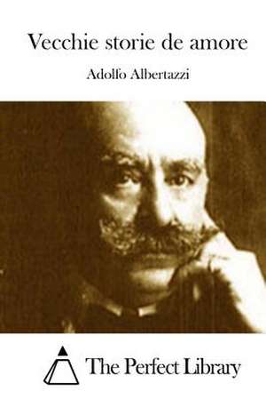 Vecchie Storie de Amore de Adolfo Albertazzi