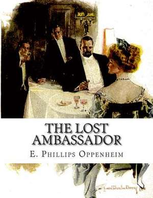 The Lost Ambassador de E. Phillips Oppenheim