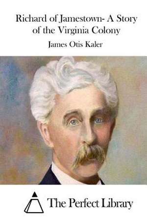 Richard of Jamestown- A Story of the Virginia Colony de James Otis Kaler