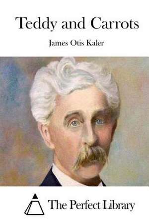 Teddy and Carrots de James Otis Kaler