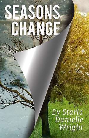 Seasons Change de Starla Danielle Wright