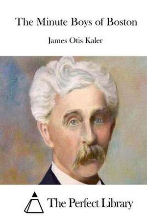 The Minute Boys of Boston de James Otis Kaler