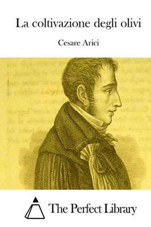 La Coltivazione Degli Olivi de Cesare Arici