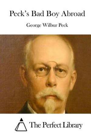 Peck's Bad Boy Abroad de George Wilbur Peck