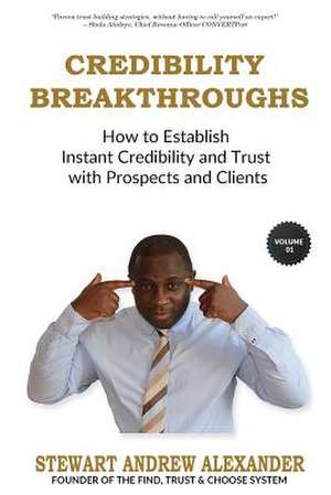 Credibility Breakthroughs de Stewart Andrew Alexander