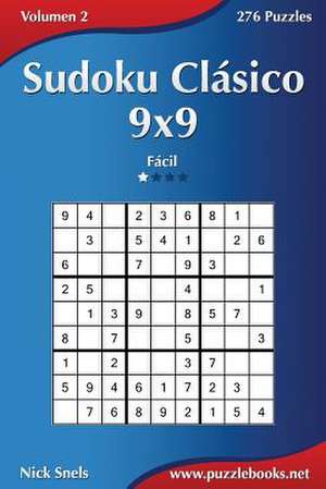 Sudoku Clasico 9x9 - Facil - Volumen 2 - 276 Puzzles de Nick Snels