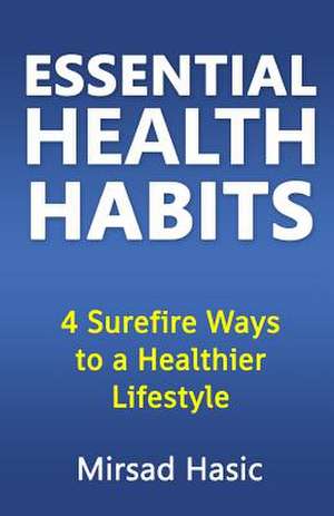 Essential Health Habits de Mirsad Hasic