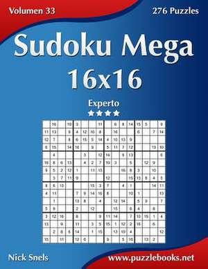 Sudoku Mega 16x16 - Experto - Volumen 33 - 276 Puzzles de Nick Snels