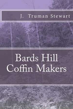 Bards Hill Coffin Makers de J. Truman Stewart