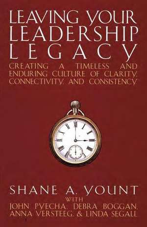 Leaving Your Leadership Legacy de Shane A. Yount