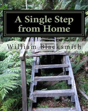 A Single Step from Home de William M. Blacksmith