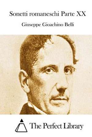 Sonetti Romaneschi Parte XX de Giuseppe Gioachino Belli