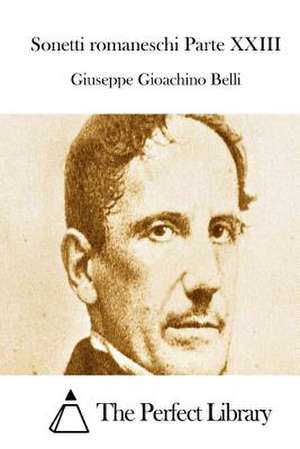 Sonetti Romaneschi Parte XXIII de Giuseppe Gioachino Belli