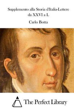 Supplemento Alla Storia D'Italia-Lettere Da XXVI A L de Carlo Botta