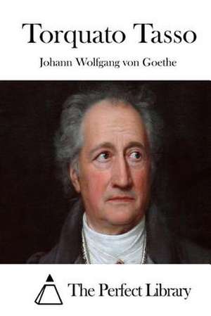 Torquato Tasso de Johann Wolfgang Von Goethe