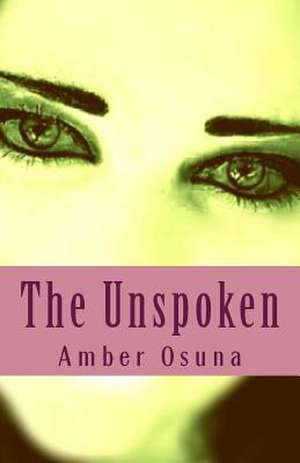 The Unspoken de MS Amber N. Osuna