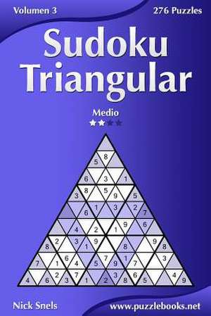 Sudoku Triangular - Medio - Volumen 3 - 276 Puzzles de Nick Snels