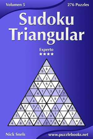 Sudoku Triangular - Experto - Volumen 5 - 276 Puzzles de Nick Snels