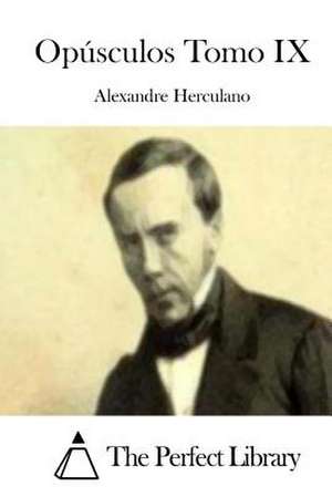 Opusculos Tomo IX de Alexandre Herculano