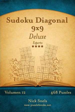 Sudoku Diagonal 9x9 Deluxe - Experto - Volumen 12 - 468 Puzzles