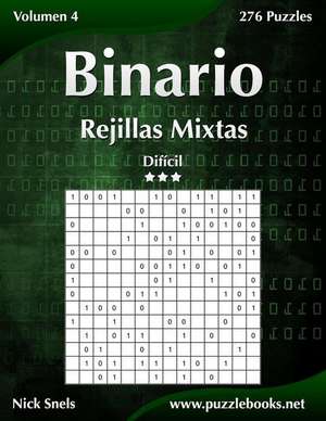 Binario Rejillas Mixtas - Dificil - Volumen 4 - 276 Puzzles de Nick Snels