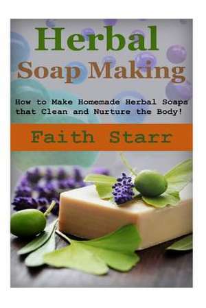 Herbal Soap Making de Faith Starr