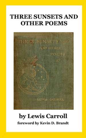 Three Sunsets and Other Poems de Lewis Carroll