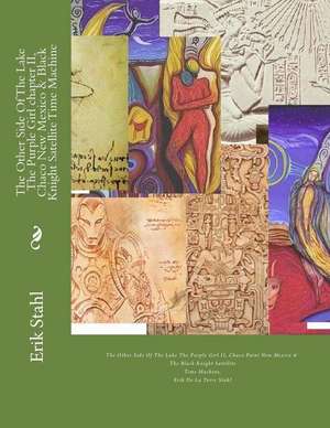The Other Side of the Lake the Purple Girl Chapter II, Chaco New Mexico & Black Knight Satellite Time Machine de Erik De La Torre Stahl