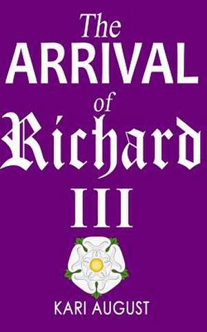 The Arrival of Richard III de Kari August