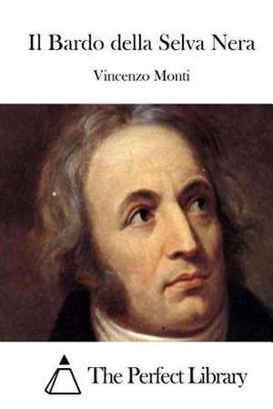 Il Bardo Della Selva Nera de Vincenzo Monti