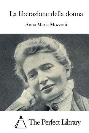 La Liberazione Della Donna de Anna Maria Mozzoni