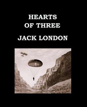 Hearts of Three Jack London de Jack London