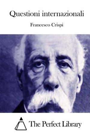 Questioni Internazionali de Francesco Crispi