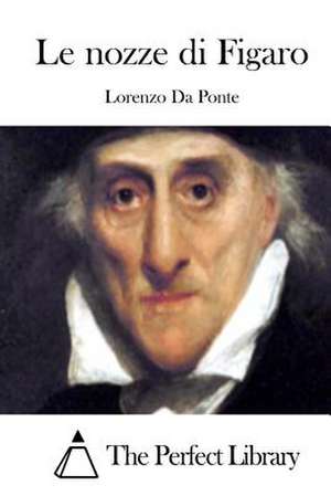 Le Nozze Di Figaro de Lorenzo Da Ponte