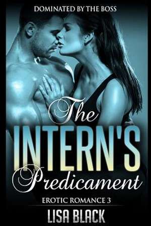 Erotic Romance 3 - The Intern's Predicament de Lisa Black