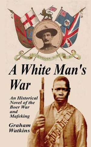 A White Man's War de Graham Watkins