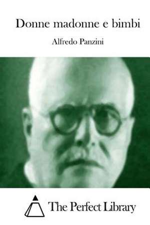 Donne Madonne E Bimbi de Alfredo Panzini