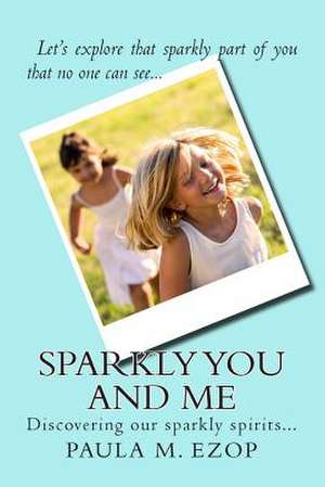 Sparkly You and Me de Paula M. Ezop