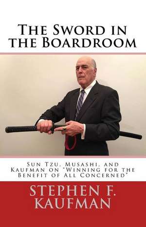 The Sword in the Boardroom de Stephen F. Kaufman