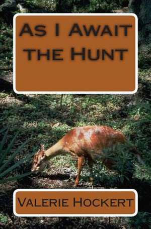 As I Await the Hunt de Valerie Hockert